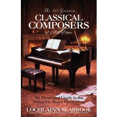 (英文圖書)The 50 Greatest Classical Composers of All Time: An Illustrated Guide to the Mas... 平裝版, Sea Raven Press, 英文