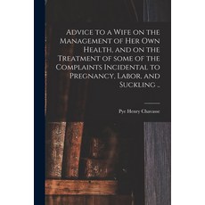(영문도서) Advice to a Wife on the Management of Her Own Health and on the Treatment of Some of the Com... Paperback, Legare Street Press, English, 9781015263406