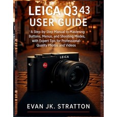 (영문도서)Leica Q3 43 User Guide: A Step-by-Step Manual to Mastering Buttons Menus and S... Paperback, Independently Published, English, 9798298155267