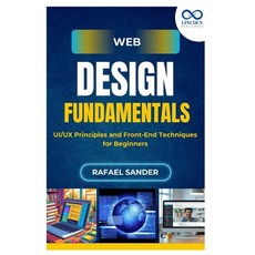 (영문도서)Web Design Fundamentals: UI/UX Principles and Front-End Techniques for Beginners Paperback, Independently Published, English, 9798293236008