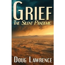 (영문도서)Grief: The Silent Pandemic Paperback, Paradise Publishing LLC, English, 9781941680186