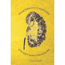 (영문도서) Manage Medullary Sponge Kidney: A Patient's Guide to Managing MSK Paperback, Adrenal Alternatives Founda..., English, 9781734907346