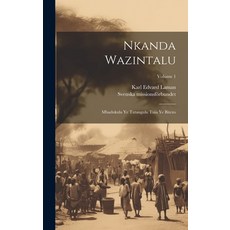 (영문도서) Nkanda Wazintalu: Mbadukulu Ye Tutangulu Tuia Ye Bitezo; Volume 1 Hardcover, Legare Street Press, English, 9781019488720