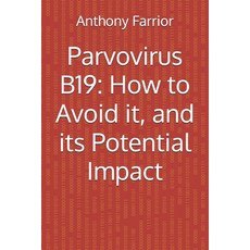 (영문도서) Parvovirus B19: How to Avoid it and its Potential Impact Paperback, Independently Published, English, 9798336776560