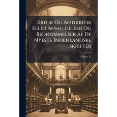 (영문도서)Kritik Og Antikritik Eller Anmeldelser Og Bedøommelser Af De Nyeste Indenlandske... Paperback, Nabu Press, English, 9781178966299