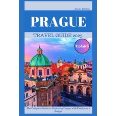 (영문도서) Prague Travel Guide 2023: The Complete Guide to Exploring Prague with Family on a Budget Paperback, Independently Published, English, 9798857442326