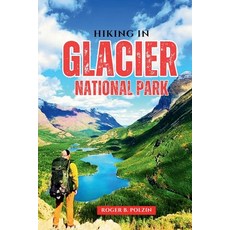 (英文圖書)Hiking in Glacier National Park: The Essential Trail Guide to Day Hikes Backpac... 平裝版, Independently Published, 英文