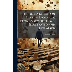 (영문도서)The Declaration On Bills of Exchange Promissory Notes &c. Illustrated and Expl... Hardcover, Hutson Street Press, English, 9781023819374