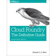 (영문도서) Cloud Foundry: The Definitive Guide: Develop Deploy and Scale Paperback, O'Reilly Media, English, 9781491932438