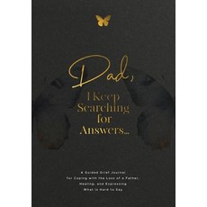 (영문도서)Dad I Keep Searching for Answers...: A Guided Grief Journal for Coping with the... Paperback, Geri Maye, English, 9781960809193