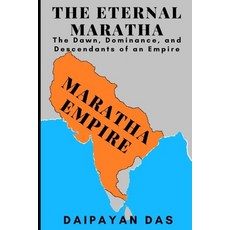 (영문도서)The Eternal Maratha: The Dawn Dominance and Descendants of an Empire Paperback, Independently Published, English, 9798327692121