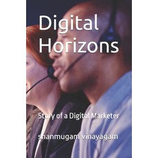 (영문도서) Digital Horizons: Story of a Digital Marketer Paperback, Independently Published, English, 9798308281092