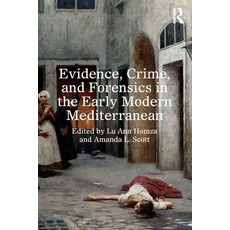 (영문도서)Evidence Crime and Forensics in the Early Modern Mediterranean Paperback, Routledge, English, 9781032781464