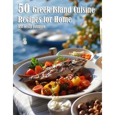 (영문도서) 50 Greek Island Cuisine Recipes for Home Paperback, Marick Booster, English, 9798330290970