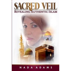 (영문도서) Sacred Veil Revealing Authentic Islam Paperback, Searaj AD Dean Publishing, English, 9798224889020