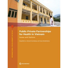 Public-Private Partnerships for Health in Vietnam: Issues and Options Paperback, World Bank Publications