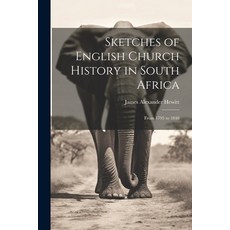 (영문도서) Sketches of English Church History in South Africa: From 1795 to 1848 Paperback, Legare Street Press, 9781021935939