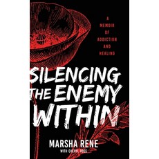 Silencing the Enemy Within: A Memoir of Addiction and Healing Hardcover, Koehler Books