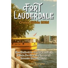 (英文圖書)The Fort Lauderdale Cruise Guide 2026: Your Handbook to 4 and 5 Night Family Sai... 平裝版, Independently Published, English