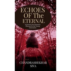 (영문도서)Echoes of the Eternal: A Journey into Sanatana Dharma for the Young Generation Hardcover, Notion Press, English, 9798898796600