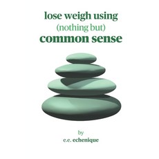 (영문도서) Lose weight using common sense Paperback, Independently Published, English, 9798305783483