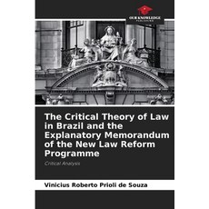(영문도서) The Critical Theory of Law in Brazil and the Explanatory Memorandum of the New... Paperback, Our Knowledge Publishing, English, 9786208284220