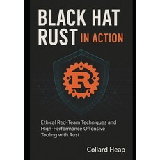 (英文圖書)Black Hat Rust in Action: Ethical Red-Team Techniques and High-Performance Offen... 平裝版, Independently Published, 英文
