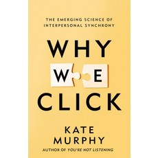 (영문도서)Why We Click: The Emerging Science of Interpersonal Synchrony Hardcover, Celadon Books, English, 9781250352453