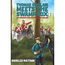 (영문도서) Thomas Sinclair Meets the Swamp Fox Paperback, Austin Macauley, English, 9798891550988