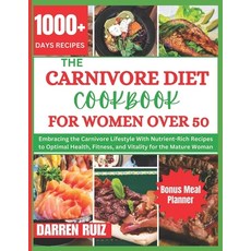 (영문도서) The Carnivore Diet Cookbook for Women Over 50: Embracing the Carnivore Lifestyle With Nutrien... Paperback, Independently Published, English, 9798877018631