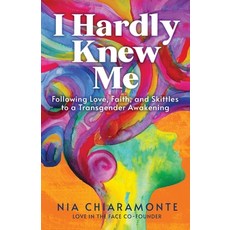 (영문도서)I Hardly Knew Me: Following Love Faith and Skittles to a Transgender Awakening Paperback, Lake Drive Books, LLC, English, 9781957687599
