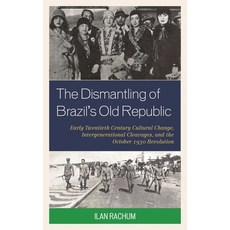 (英文圖書)Dismantling of Brazil's Old Republic: Early Twentieth Century Cultural Change I... 精裝版, University Press of America, 英文