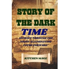 (영문도서) Story of the Dark Times": Journey Through the Night: Illuminating Paths Forward" Paperback, Independently Published, English, 9798879110401
