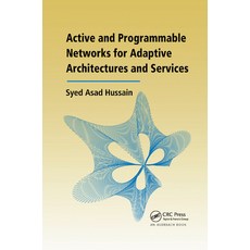 (영문도서)Active and Programmable Networks for Adaptive Architectures and Services Paperback, Auerbach Publications, English, 9780367389680 Auerbach Publications, English, 9780367389680