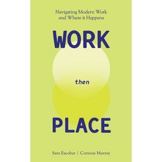 (英文圖書)WORK Then PLACE: Navigating Modern Work & Where it Happens 精裝版, Munn Avenue Press, 英文
