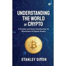 (영문도서)Understanding the World of Crypto: A Simple and Smart Introduction to Blockchain... Paperback, Notion Press, English, 9798900233581