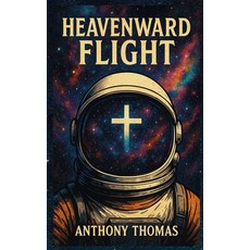 (영문도서)Heavenward Flight Hardcover, Anthony Thomas, English, 9798349516061