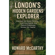 (영문도서)London's Hidden Gardens Explorer: Discover the Quiet Corners Lush Courtyards a... Paperback, Independently Published, English, 9798279243549