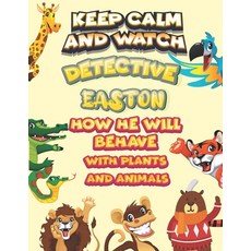 keep calm and watch detective Easton how he will behave with plant and animals: A Gorgeous Coloring ... Paperback, Independently Published, English, 9798585687365