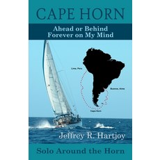 (영문도서) Cape Horn: Ahead or Behind Forever on My Mind Solo Around the Horn Paperback, Createspace Independent Pub..., English, 9781499535594