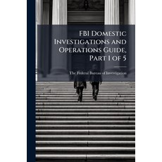 (영문도서)FBI Domestic Investigations and Operations Guide Part 1 of 5 Paperback, Hutson Street Press, English, 9781025141893