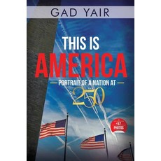 (영문도서)This Is America: Portrait of a Nation at 250 Paperback, Gad Yair, English, 9789655975444