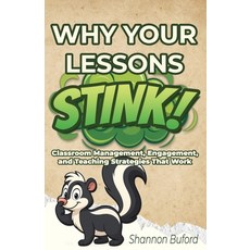 (영문도서)Why Your Lessons Stink!: Classroom Management Engagement and Teaching Strategi... Paperback, Independently Published, English, 9798274920599