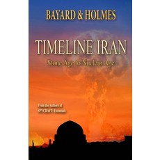 Timeline Iran: Stone Age to Nuclear Age Paperback, Shoe Phone Press