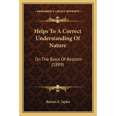 (英文圖書)Helps To A Correct Understanding Of Nature: On The Basis Of Realism (1889) 平裝版, 英文, Kessinger Publishing