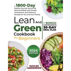 (영문도서) Lean and Green Cookbook for Beginners: A 1800-Day Healthy Journey Nurturing Mind and Body wit... Paperback, Independently Published, English, 9798883491299