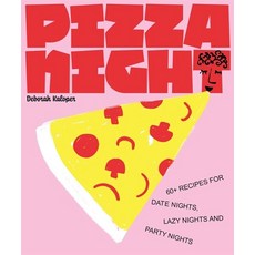 Pizza Night:60+ Recipes for Date Nights Lazy Nights and Party Nights, Pizza Night, Deborah Kaloper(저), Smith Street Books
