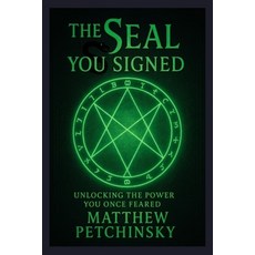 (英文圖書)The Seal You Signed: Unlocking the Power You Once Feared 平裝版, Matthew Edward Petchinsky, 英文