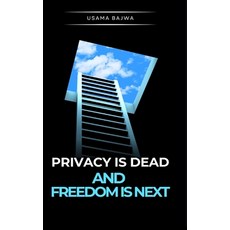 (영문도서)Privacy Is Dead - And Freedom Is Next Hardcover, Rk Books Publication, English, 9789699797057