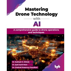 (영문도서) Mastering Drone Technology with AI: A comprehensive guide to drone operations a... Paperback, Bpb Publications, English, 9789365894950